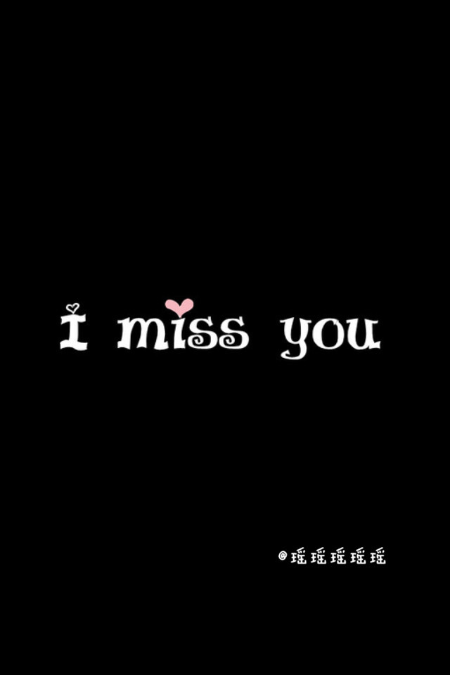 i miss you!