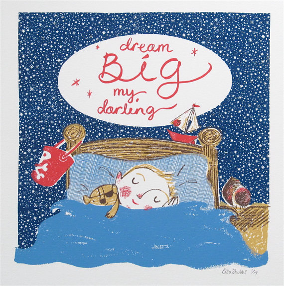 dream big - original screen print