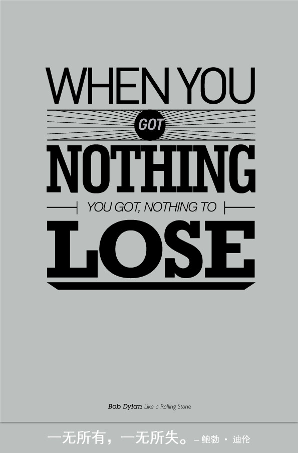 when you got nothing, you got nothing to lose.