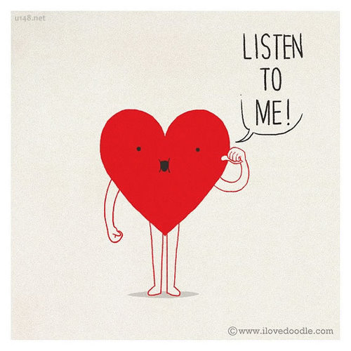 listen to your heart. 倾听你的内心.