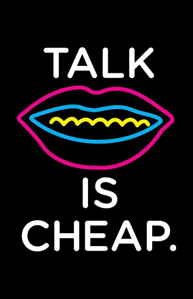 talk is cheap