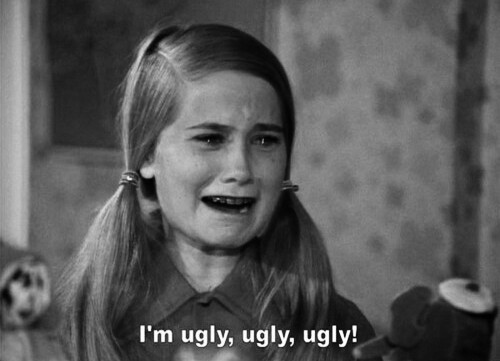 i"m ugly,ugly,ugly!