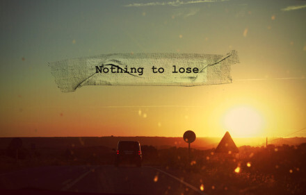 nothing to lose