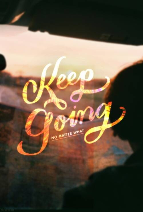 keep going