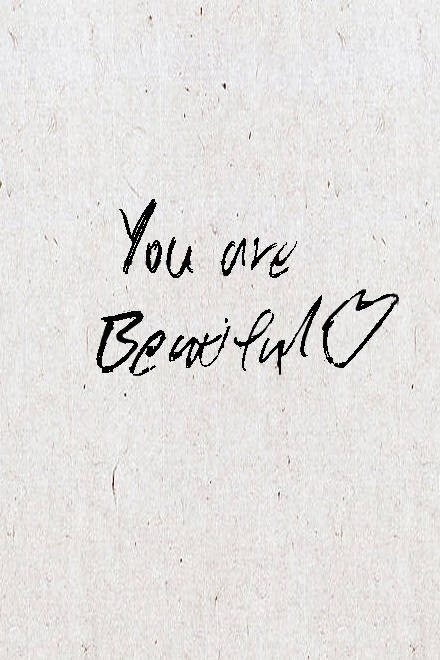 you are beautiful !