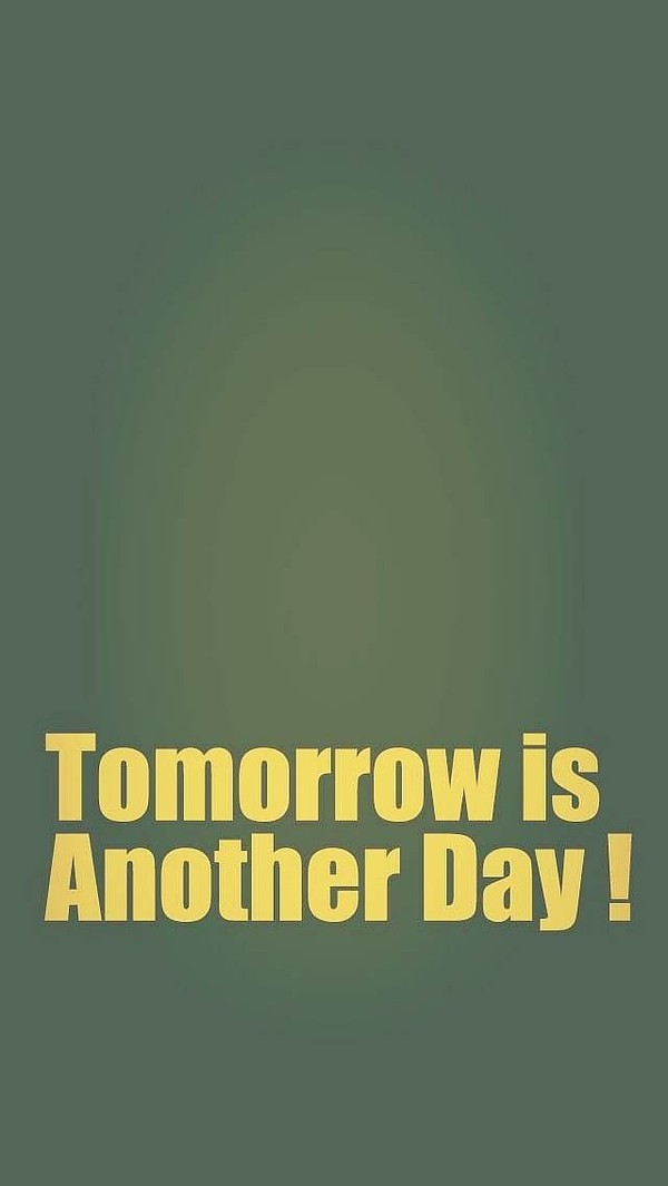 tomorrow is another day!