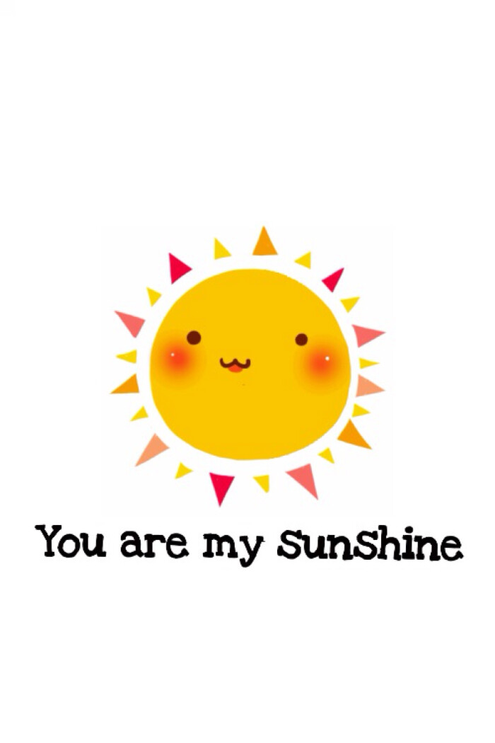 you are my sunshine 小太阳