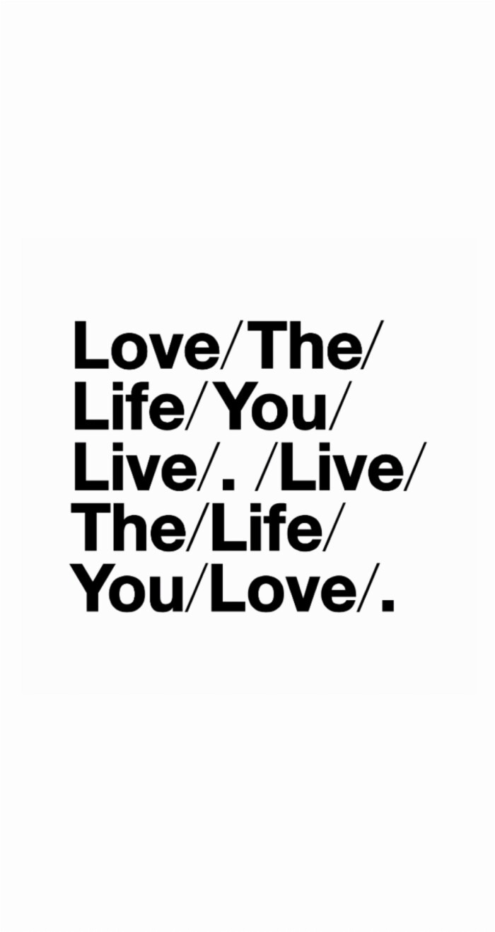 live the life you love.英文.壁纸.白色.干净.