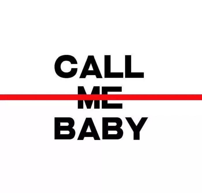 call me baby .