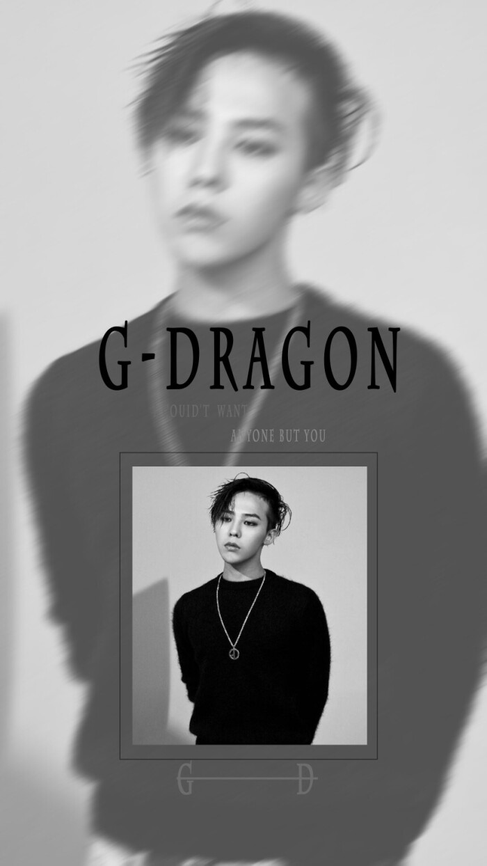 bigbang#gd#权志龙#壁纸#欧美#人物#锁屏#安卓#黑白#文字#原创高清