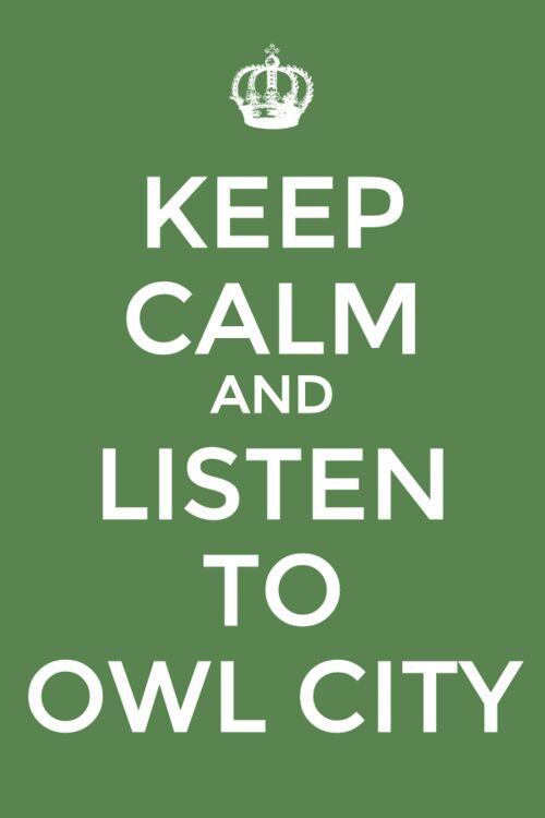 keep clam and listen to owl city