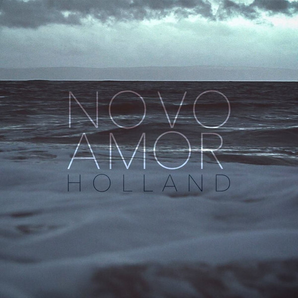 holland 歌手:novo amor 所属专辑: holland hollow to the touch