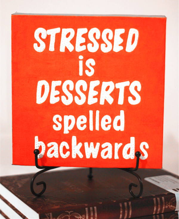 英语中最励志语录之一:stressed is desserts spelled backwards.