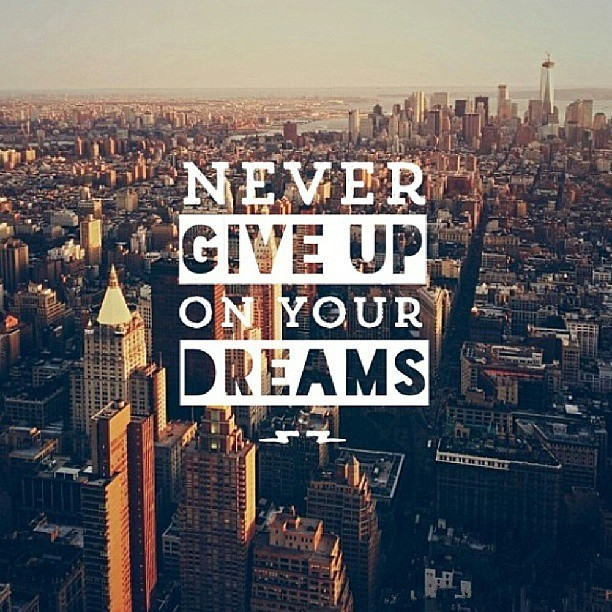 never give up on your own dream