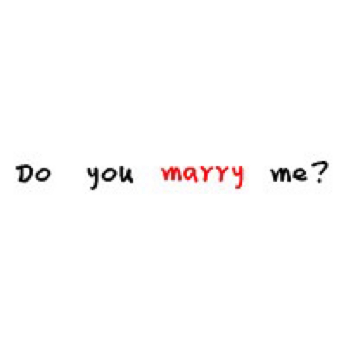 do you marry me