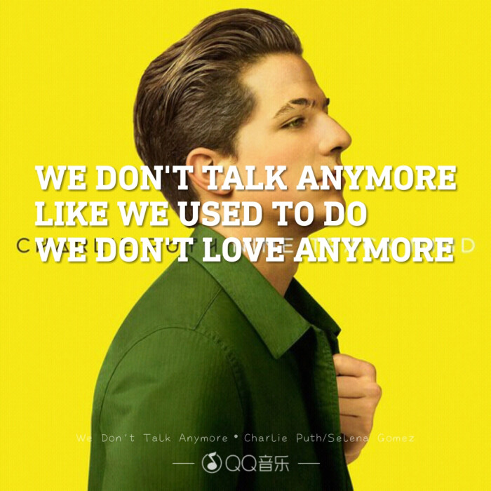 we don't talk anymore charlie puth/selena gomez.qq音乐歌词海报