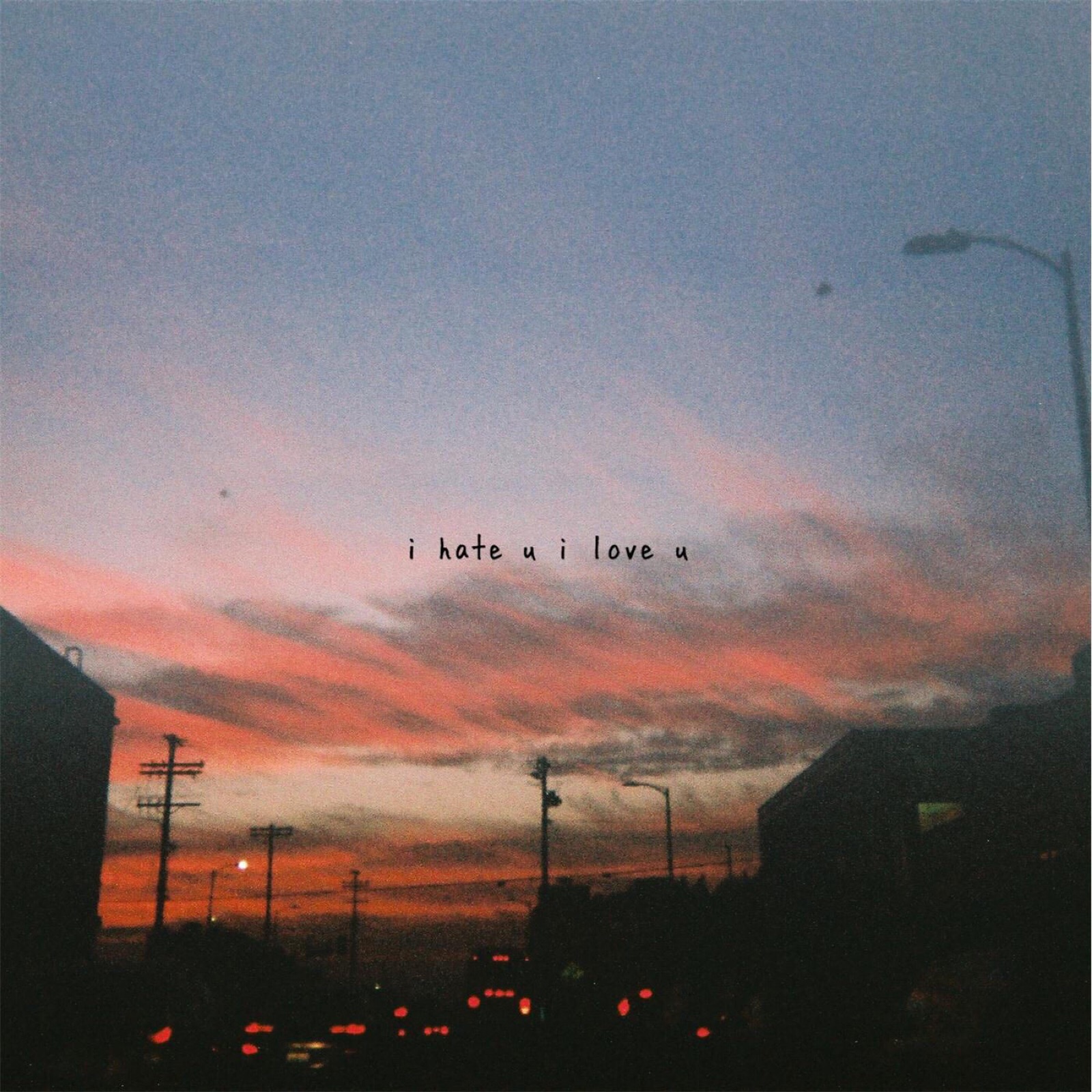 《i hate u i love u》歌手:gnash